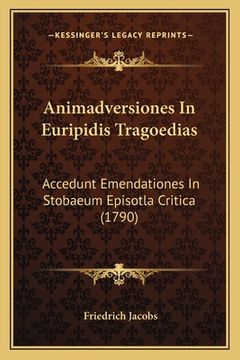 portada Animadversiones In Euripidis Tragoedias: Accedunt Emendationes In Stobaeum Episotla Critica (1790) (en Latin)
