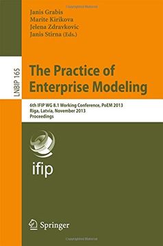 portada The Practice of Enterprise Modeling: 6th IFIP WG 8.1 Working Conference, PoEM 2013, Riga, Latvia, November 6-7, 2013, Proceedings (Lecture Notes in Business Information Processing)
