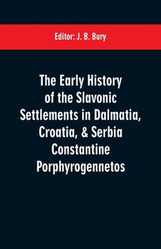 portada The Early History of the Slavonic Settlements in Dalmatia Croatia Serbia Constantine Porphyrogennetos (en Inglés)