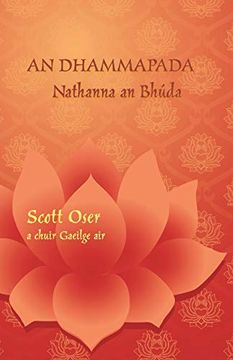 portada An Dhammapada - Nathanna an Bhúda: Eagrán Dátheangach i Bpáilis Agus i Ngaeilge (en Irish)