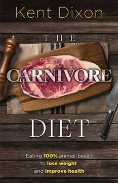 portada The Carnivore Diet: Eating 100% Animal-Based to Lose Weight and Improve Health (in English)