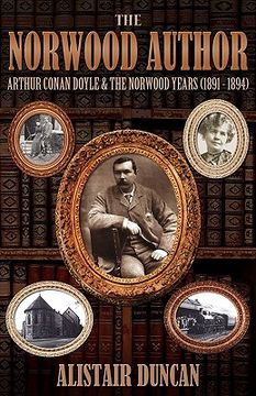 portada the norwood author - arthur conan doyle and the norwood years (1891 - 1894)