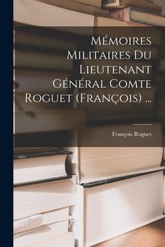 portada Mémoires Militaires Du Lieutenant Général Comte Roguet (François) ... (en Francés)