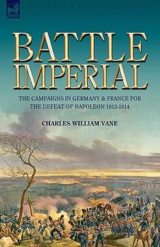 portada battle imperial: the campaigns in germany & france for the defeat of napoleon 1813-1814 (en Inglés)