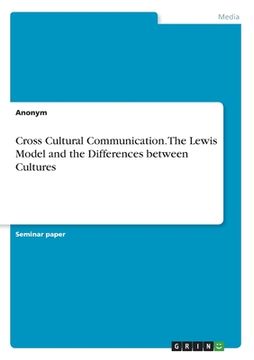 portada Cross Cultural Communication. The Lewis Model and the Differences between Cultures (en Inglés)