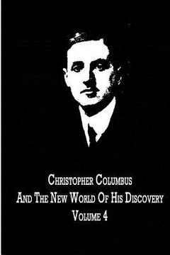 portada Christopher Columbus And The New World Of His Discovery Volume 4 (en Inglés)