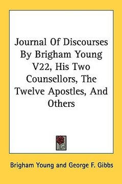 portada journal of discourses by brigham young v22, his two counsellors, the twelve apostles, and others (en Inglés)