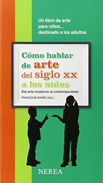 portada Cómo Hablar de Arte del Siglo xx a los Niños (Cómo Hablar De. A los Niños) (in Spanish)