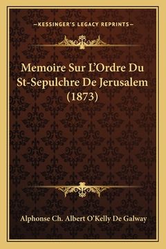 portada Memoire Sur L'Ordre Du St-Sepulchre De Jerusalem (1873) (en Francés)