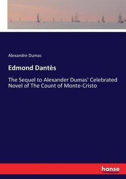 portada Edmond Dantès: The Sequel to Alexander Dumas' Celebrated Novel of The Count of Monte-Cristo (en Inglés)