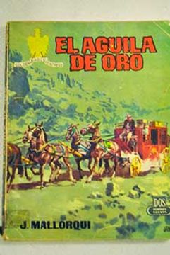 Libro El Aguila De Oro (La Leyenda De Adelita), José Mallorquí, ISBN  36009890. Comprar en Buscalibre