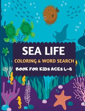 portada Sea Life Coloring & Word Search Book For Kids Ages 4-8: Amazing sea creatures coloring by number Fun Christmas Mazes book for kids & toddlers -Ocean k