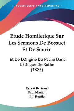 portada Etude Homiletique Sur Les Sermons De Bossuet Et De Saurin: Et De L'Origine Du Peche Dans L'Ethique De Rothe (1883) (in French)