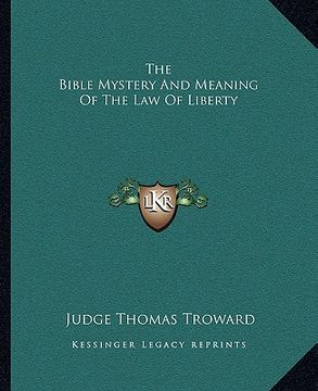 portada the bible mystery and meaning of the law of liberty (en Inglés)