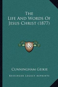 portada the life and words of jesus christ (1877) (in English)