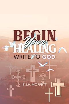 portada Begin Your Healing: Write to god (en Inglés)