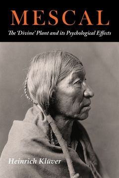 portada Mescal: The Divine Plant and Its Psychological Effects: The 'Divine' Plant and Its Psychological Effects (in English)