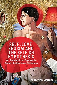 portada Self-Love, Egoism and the Selfish Hypothesis: Key Debates From Eighteenth-Century British Moral Philosophy 