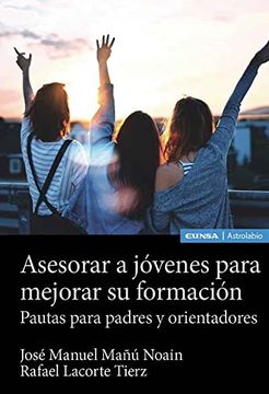 portada Asesorar a Jóvenes Para Mejorar su Formación: Pautas Para Padres y Orientadores (Astrolabio Educación) (in Spanish)
