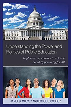 portada Understanding the Power and Politics of Public Education: Implementing Policies to Achieve Equal Opportunity for all (in English)