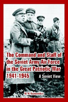 portada the command and staff of the soviet army air force in the great patriotic war 1941-1945: a soviet view (in English)