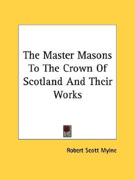 portada the master masons to the crown of scotland and their works