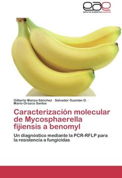 portada Caracterización molecular de Mycosphaerella fijiensis a benomyl: Un diagnóstico mediante la PCR-RFLP para la resistencia a fungicidas
