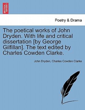 portada the poetical works of john dryden. with life and critical dissertation [by george gilfillan]. the text edited by charles cowden clarke. (en Inglés)