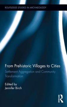 portada from prehistoric villages to cities: settlement aggregation and community transformation (en Inglés)