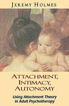 portada Attachment, Intimacy, Autonomy: Using Attachment Theory in Adult Psychotherapy (in English)