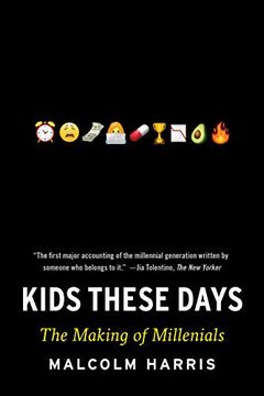 portada Kids These Days: The Making of Millennials (en Inglés)
