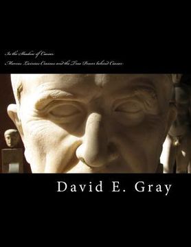 portada In the Shadow of Caesar: Marcus Licinius Crassus and the true power behind Caesar (in English)