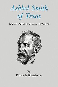 portada ashbel smith of texas: pioneer, patriot, statesman, 1805-1886 (en Inglés)