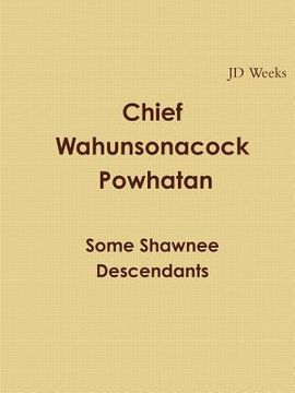 portada chief wahunsonacock powhatan some shawnee descendants (en Inglés)
