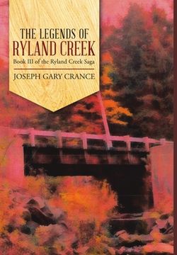 portada The Legends of Ryland Creek: Book iii of the Ryland Creek Saga (en Inglés)