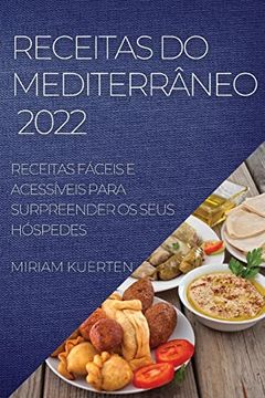 portada Receitas do Mediterrâneo 2022: Receitas Fáceis e Acessíveis Para Surpreender os Seus Hóspedes (in Portuguese)