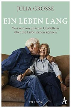 portada Ein Leben Lang: Was wir von Unseren Großeltern Über die Liebe Lernen Können (en Alemán)