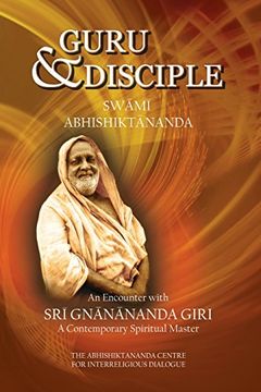 portada Guru and Disciple: An Encounter With sri Gnanananda Giri, a Contemporary Spiritual Master (en Inglés)
