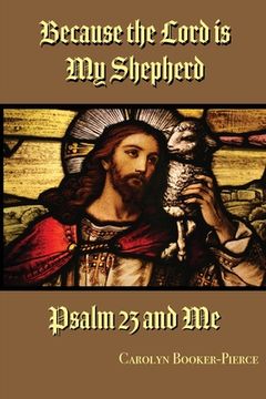 portada Because the Lord is My Shepherd: Psalm 23 and Me