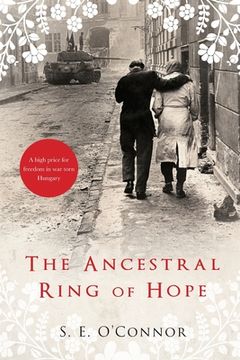 portada The Ancestral Ring of Hope: Inspired by true events; A high price for freedom in war torn Hungary (en Inglés)