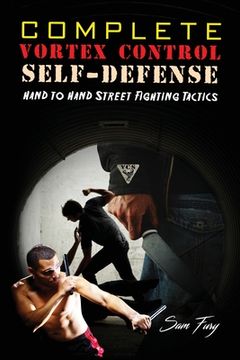portada Complete Vortex Control Self-Defense: Hand to Hand Combat, Knife Defense, and Stick Fighting (in English)
