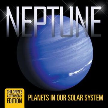 portada Neptune: Planets in Our Solar System Children's Astronomy Edition (in English)
