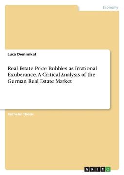 portada Real Estate Price Bubbles as Irrational Exuberance. A Critical Analysis of the German Real Estate Market (en Inglés)