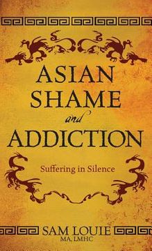 portada Asian Shame and Addiction: Suffering in Silence (en Inglés)