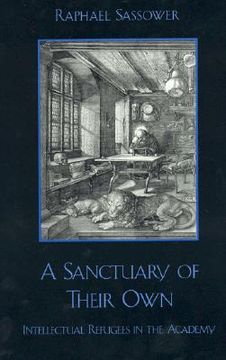 portada a sanctuary of their own: intellectual refugees in the academy (en Inglés)