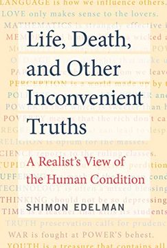 portada Life, Death, and Other Inconvenient Truths: A Realist's View of the Human Condition