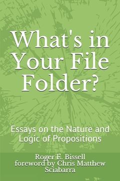 portada What's in Your File Folder?: Essays on the Nature and Logic of Propositions (en Inglés)