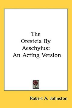 portada the oresteia by aeschylus: an acting version (in English)