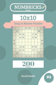 portada Numbricks Puzzles - 200 Easy to Master Puzzles 10x10 Vol.8 (en Inglés)