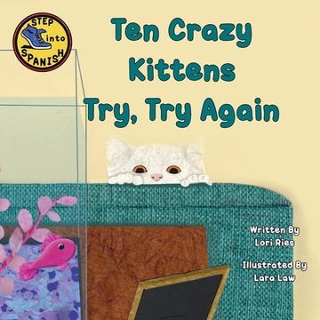 portada Ten Crazy Kittens Try, Try Again (in English)